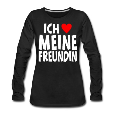 Geschenk Freundin Geburtstag Langarmshirt - Ich liebe meine Freundin