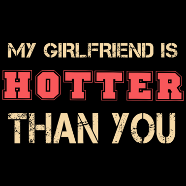 Motiv Meine Freundin ist heißer als du
