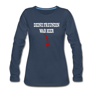 Geschenk Freundin Geburtstag Langarmshirt - Deine Freundin war hier