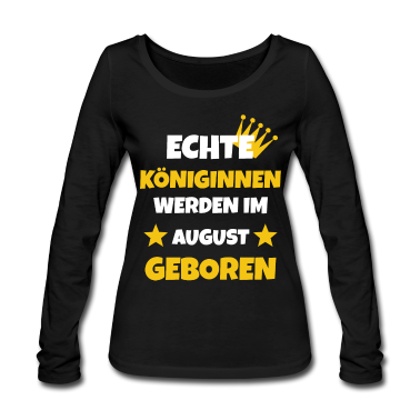 Geschenk Freundin Geburtstag Langarmshirt - Königinn August Geburtstag Geschenkidee
