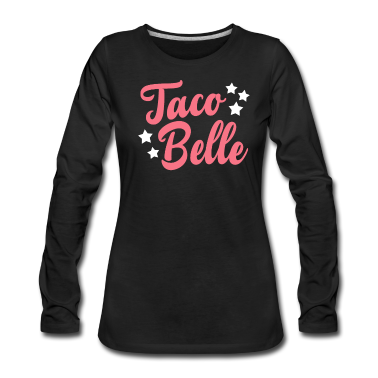 Geschenk Freundin Geburtstag Langarmshirt - Taco Belle fast food mexikanisch Freundin Geschenk