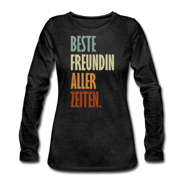 Geschenk Freundin Geburtstag Langarmshirt - Beste Freundin Aller Zeiten