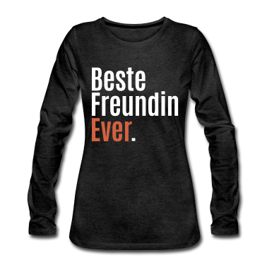 Geschenk Freundin Geburtstag Langarmshirt - Beste Freundin Ever
