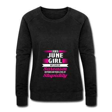 Geschenk Freundin Geburtstag Pullover - Geburtstag Juni Geschenk Freundin Sarkasmus Girl