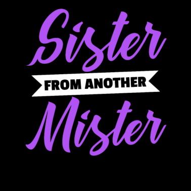 Motiv Sister from another mister beste Freundin Geschenk