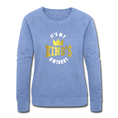 Geschenk Freundin Geburtstag Pullover - It's My King's Birthday Geburtstag Freund Freundin