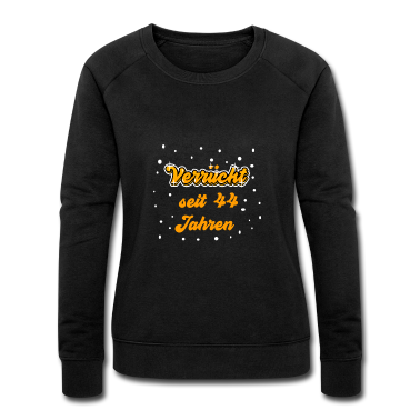 Geschenk Freundin Geburtstag Pullover - 44. Geburtstag Shirt Geschenk Lustig Frau Funny