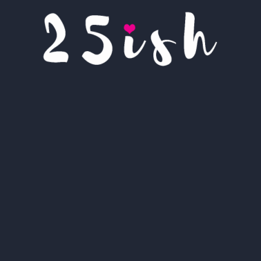 Motiv 25ish 25 Jahre Freundin 25. Geburtstag Geschenk