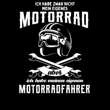 Motiv Ich habe zwar nicht mein eigenes motorrad aber ich