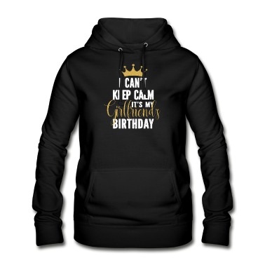 Geschenk Freundin Geburtstag Hoodie - Ich kann mich nicht beruhigen Es ist der Geburtstag meiner Freundin