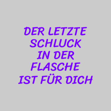 Motiv Freundin Schluck Flasche Humor Lustig Witzig