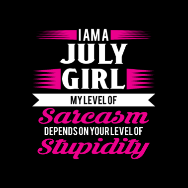 Motiv Geburtstag Juli Geschenk Freundin Sarkasmus Girl