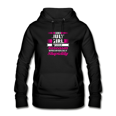Geschenk Freundin Geburtstag Hoodie - Geburtstag Juli Geschenk Freundin Sarkasmus Girl