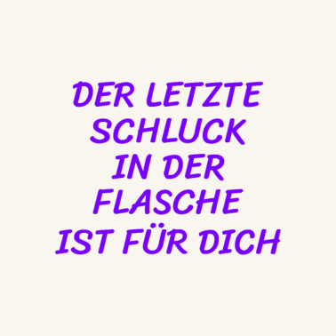 Motiv Freundin Schluck Flasche Humor Lustig Witzig