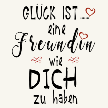 Motiv Glück ist eine Freundin wie dich zu haben Geschenk