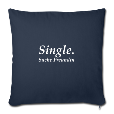 Geschenk Freundin Geburtstag Kissenbezug - Single. Suche Freundin