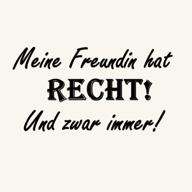 Motiv Meine Freundin hat Recht! Und zwar Immer!
