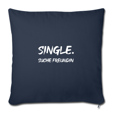 Geschenk Freundin Geburtstag Kissenbezug - Single. Suche Freundin