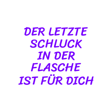 Motiv Freundin Schluck Flasche Humor Lustig Witzig