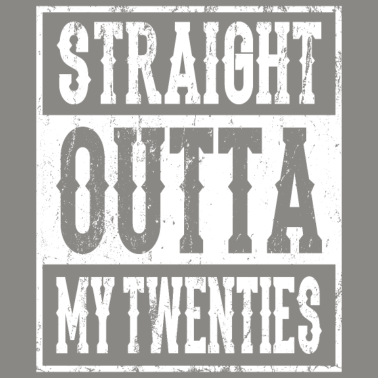 Motiv STRAIGHT OUTTA MY TWENTIES 20 Geburtstag Freundin