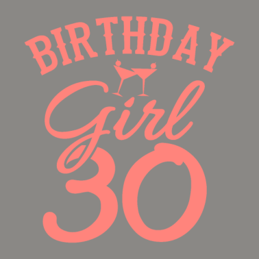 Motiv BIRTHDAY GIRL 30 Geburtstag Freundin 30 Jahre
