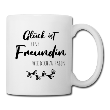 Geschenk Freundin Geburtstag Tasse - Glück ist, eine Freundin wie dich zu haben.