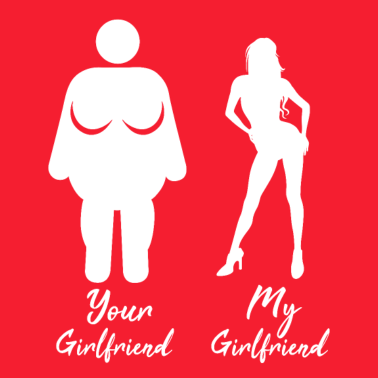 Motiv Meine Freundin Deine Freundin Vergleich Fett Sexy