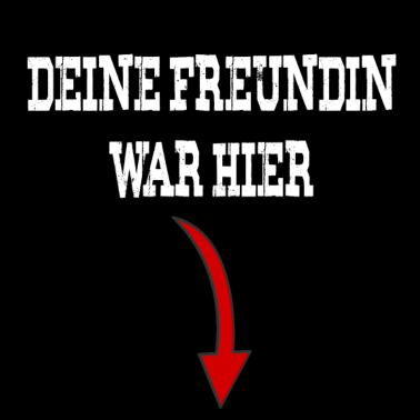 Motiv Deine Freundin war hier
