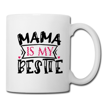 Geschenk Freundin Geburtstag Tasse - Mama ist meine beste Freundin