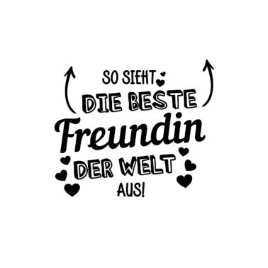 Motiv So sieht die beste Freundin der Welt aus