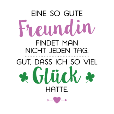 Motiv Ich hatte Glück Freundin Geschenk Spruch