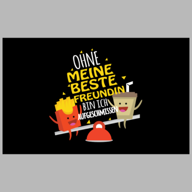 Motiv Ohne meine beste Freundin bin ich aufgeschmissen