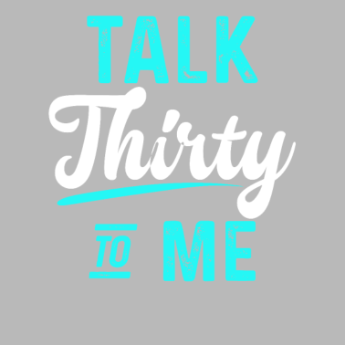 Motiv 30 Jahre talk thirty to me 30. Geburtstag Geschenk