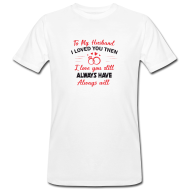 Geschenk für Ehemann T-Shirt - Liebeserklärung für den Ehemann - Geschenkidee