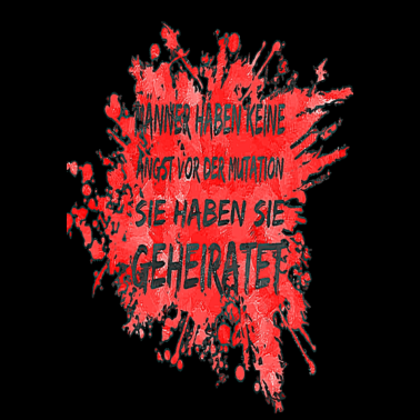 Motiv Keine Angst vor der Mutation. Perfekt für Ehemann