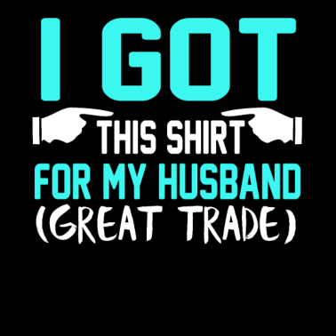 Motiv Ich habe dieses Shirt für meinen Ehemann (Great Trade)