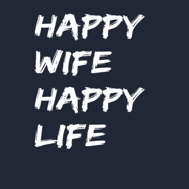 Motiv Happy Wife Happy Life Geschenk für gute Ehemänner