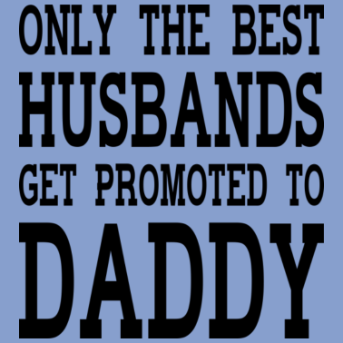 Motiv Nur die besten Ehemänner werden zum Papa befördert