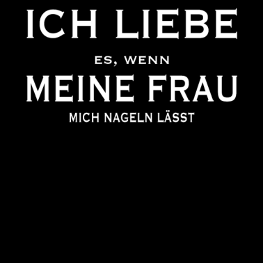 Motiv Ich liebe meine Frau Lustiger Spruch für Ehemann