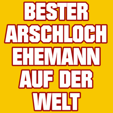 Motiv BESTER ARSCHLOCH EHEMANN AUF DER WELT MÄNNER
