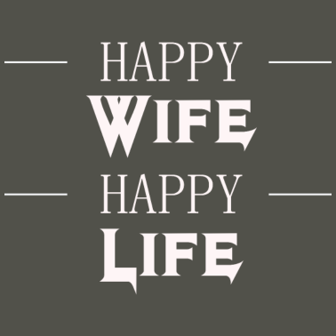 Motiv Happy Wife Happy Life - Geschenk für Ehemänner