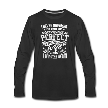 Geschenk für Ehemann Langarmshirt - Nie geträumt, eine perfekte Frau Ehemann Tee zu heiraten