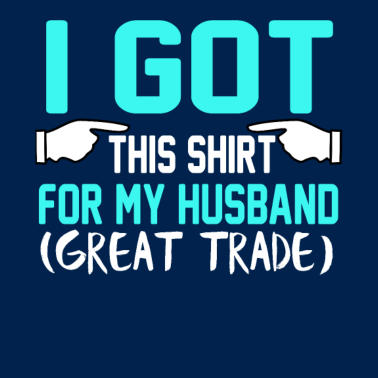 Motiv Ich habe dieses Shirt für meinen Ehemann (Great Trade)