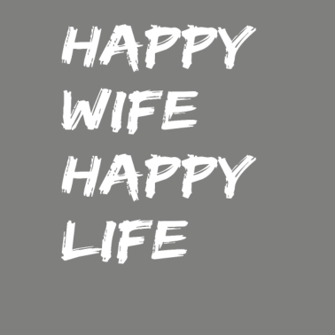 Motiv Happy Wife Happy Life Geschenk für gute Ehemänner