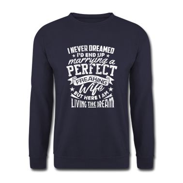 Geschenk für Ehemann Pullover - Nie geträumt, eine perfekte Frau Ehemann Tee zu heiraten