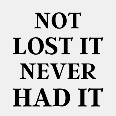 Motiv Nicht verloren, hatte es nie - lustiges Geschenk für Ehemann