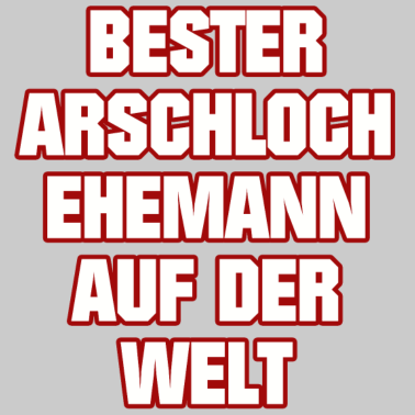 Motiv BESTER ARSCHLOCH EHEMANN AUF DER WELT MÄNNER