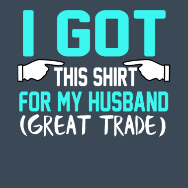 Motiv Ich habe dieses Shirt für meinen Ehemann (Great Trade)
