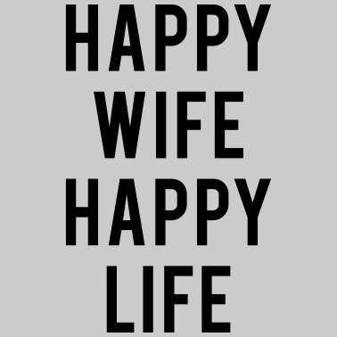 Motiv happy wife happy life – für Ehemann / Ehefrau