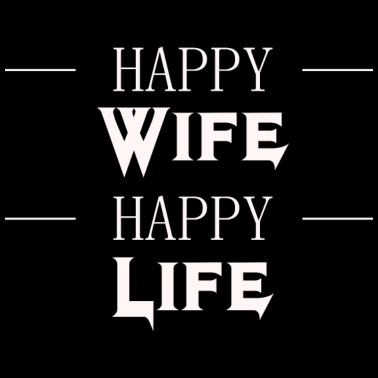 Motiv Happy Wife Happy Life - Geschenk für Ehemänner